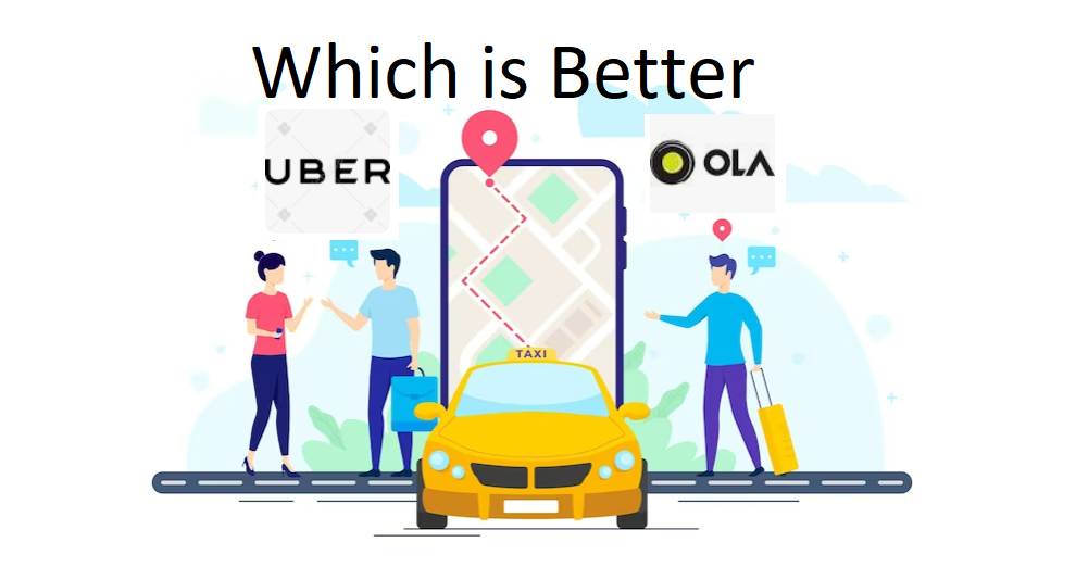 Which is better: Uber or Ola? Why?