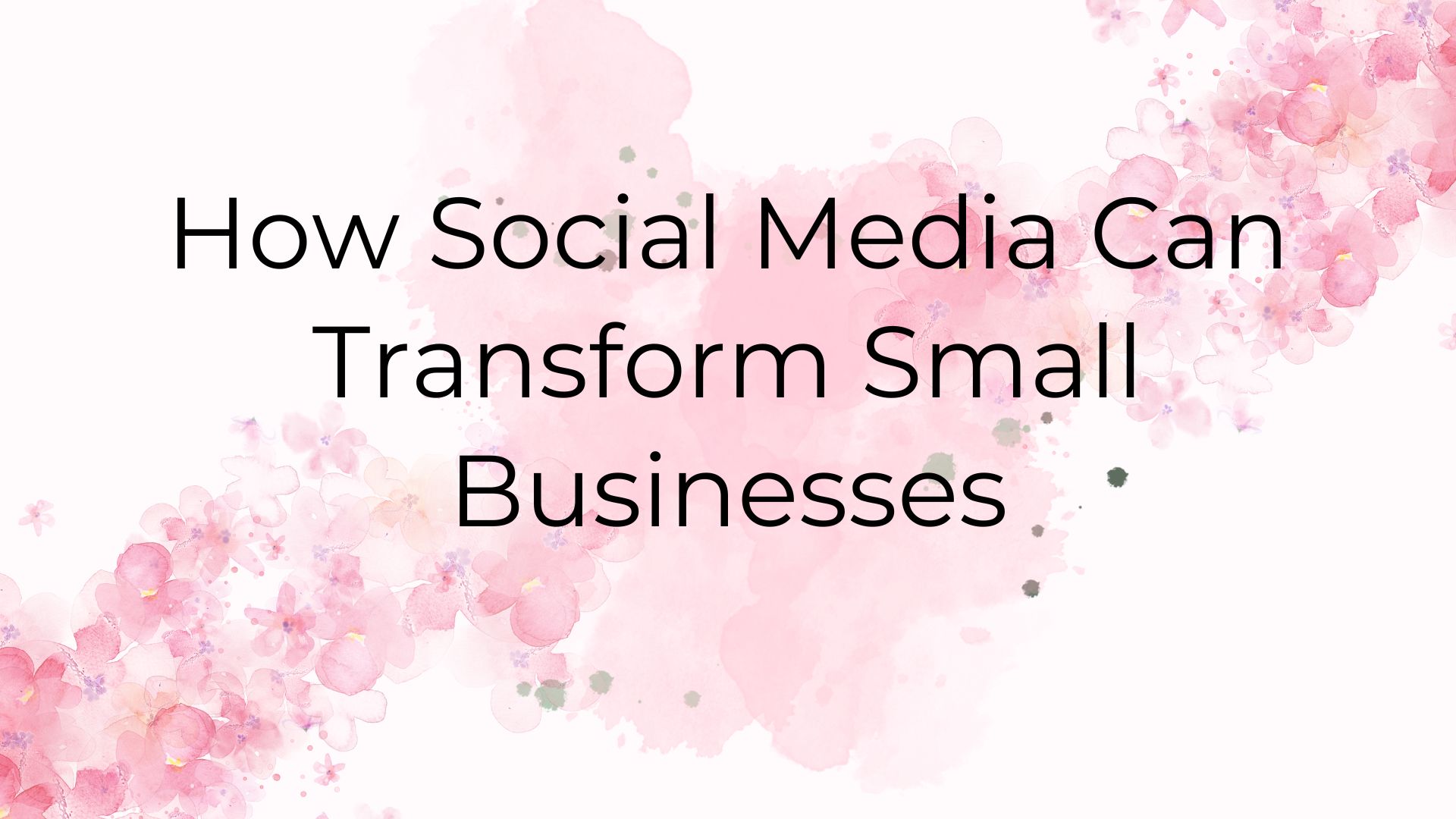 How Social Media Can Transform Small Businesses