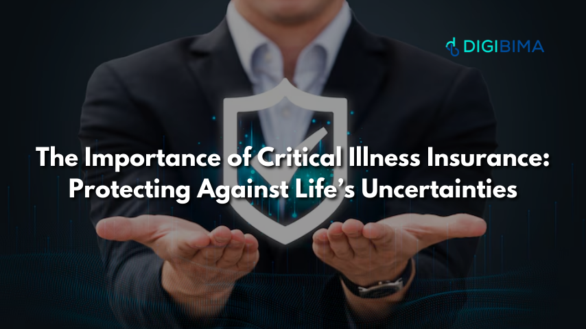 The Importance of Critical Illness Insurance: Protecting Against Life’s Uncertainties