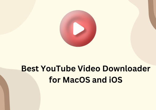 Best YouTube Video Downloader for MacOS and iOS