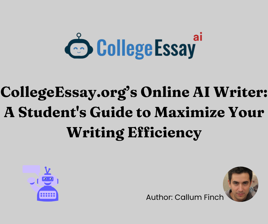 CollegeEssay.org’s Online AI Writer: A Student’s Guide to Maximize Your Writing Efficiency