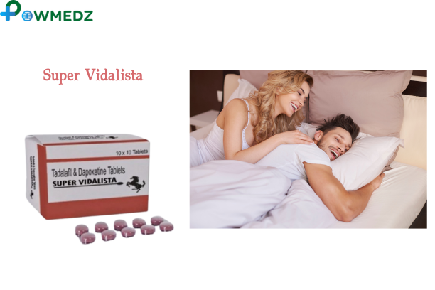 How Super Vidalista Can Improve Ed Treatment in men?