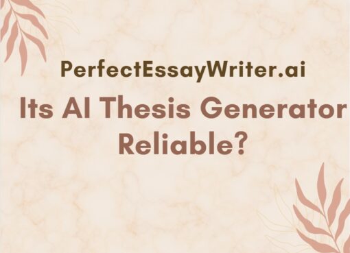 PerfectEssayWriter.ai AI Thesis Generator: Is It Reliable?