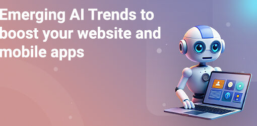 Emerging AI Trends to boost your website and mobile apps