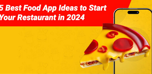 5 Best Food App Ideas to Start Your Restaurant in 2024