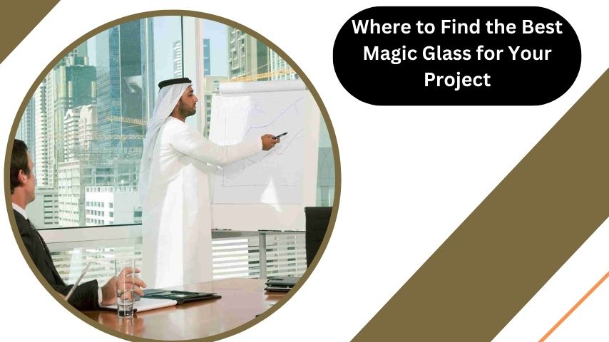 Where to Find the Best Magic Glass for Your Project