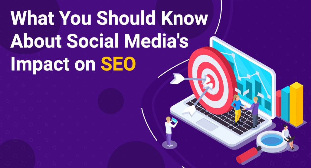 What You Should Know About Social Media’s Impact on SEO