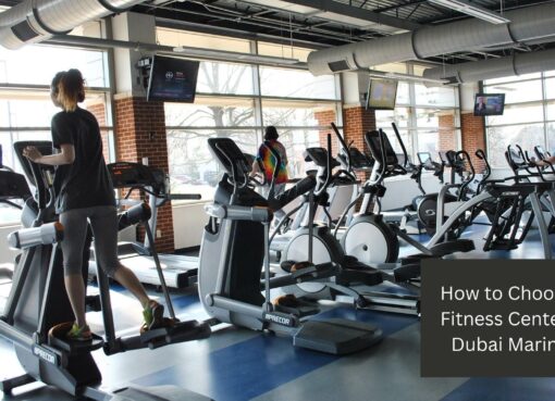 How to Choose a Fitness Center in Dubai Marina