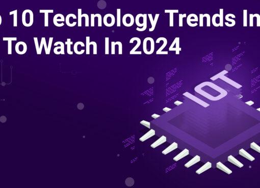 Top 10 Technology Trends In IoT To Watch In 2024