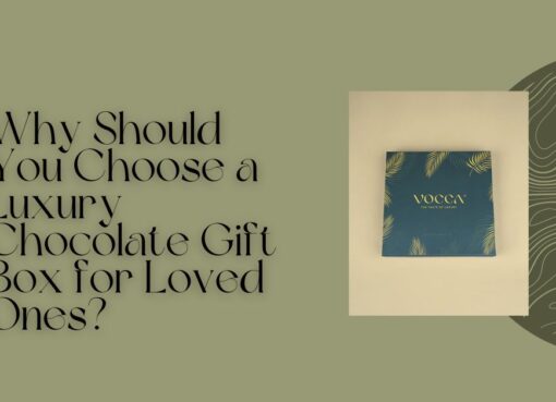 Why Should You Choose a Luxury Chocolate Gift Box for Loved Ones