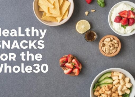 Healthy Snacks Ideas for the Whole30 Diet