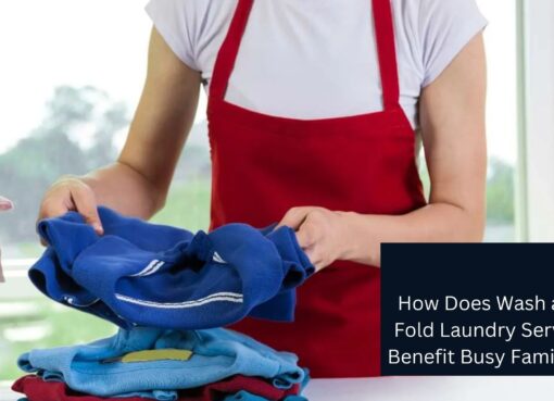 How Does Wash and Fold Laundry Service Benefit Busy Families