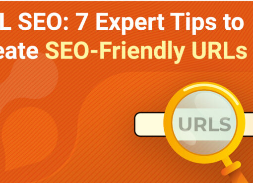 URL SEO: 7 Expert Tips to Create SEO-Friendly URLs