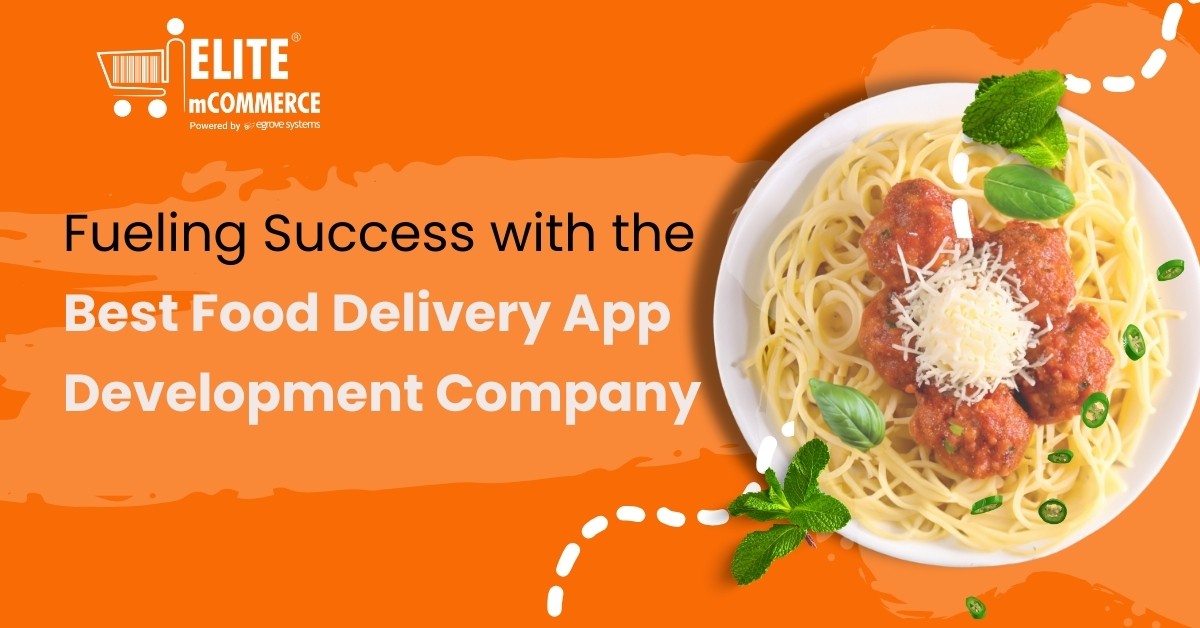 Fueling Success with the Best Food Delivery App Development Company