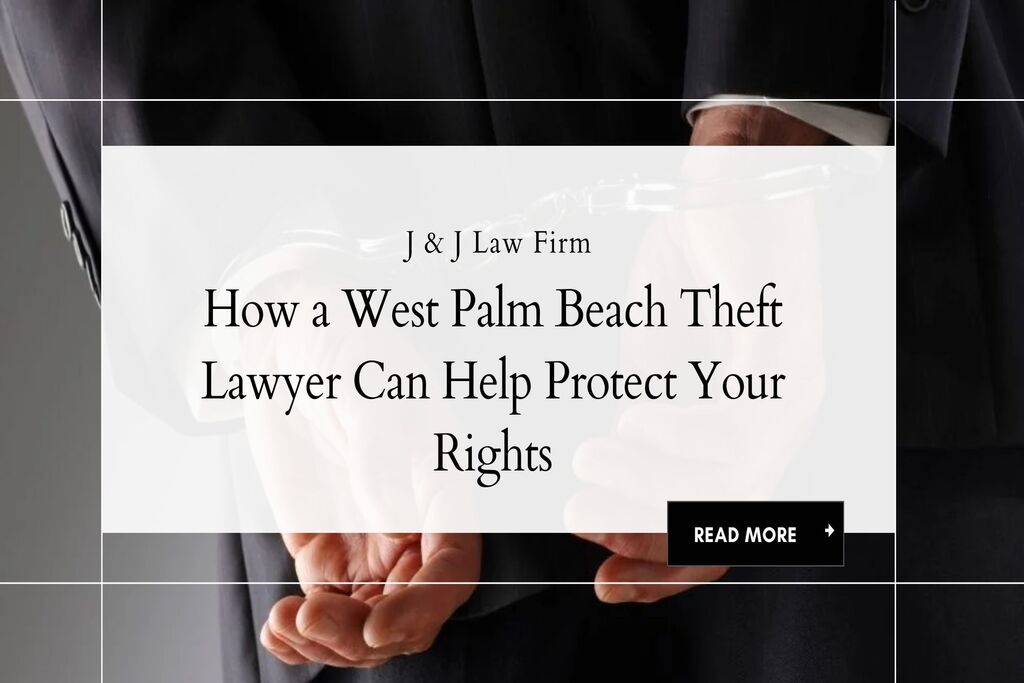 How a West Palm Beach Theft Lawyer Can Help Protect Your Rights