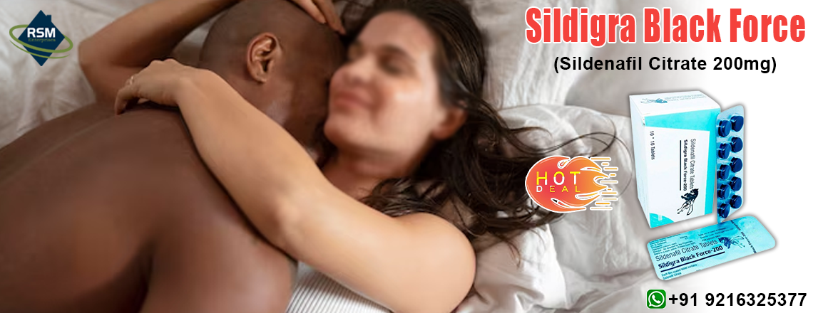 Buy Sildigra Black Force (Sildenafil 200mg) Tablets |Male Sexual Pills And Affordable Prices