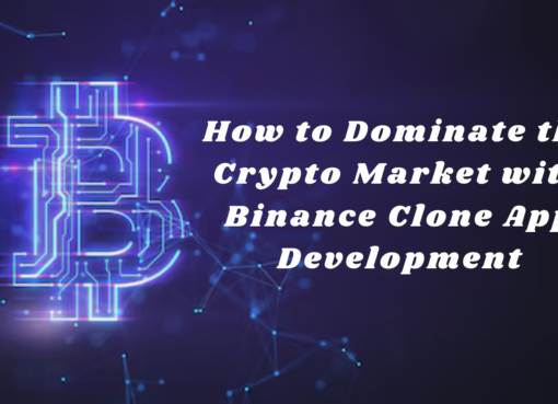 How to Dominate the Crypto Market with Binance Clone App Development