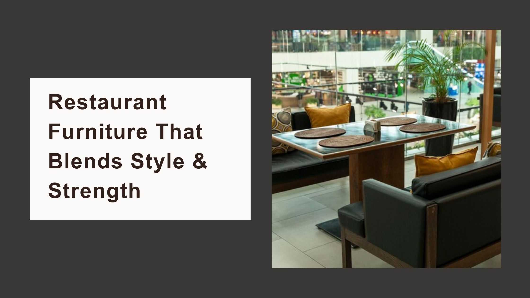 Restaurant Furniture That Blends Style & Strength