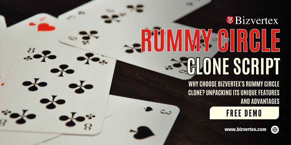 Why Choose Bizvertex’s Rummy Circle Clone? Unpacking its Unique Features and Advantages