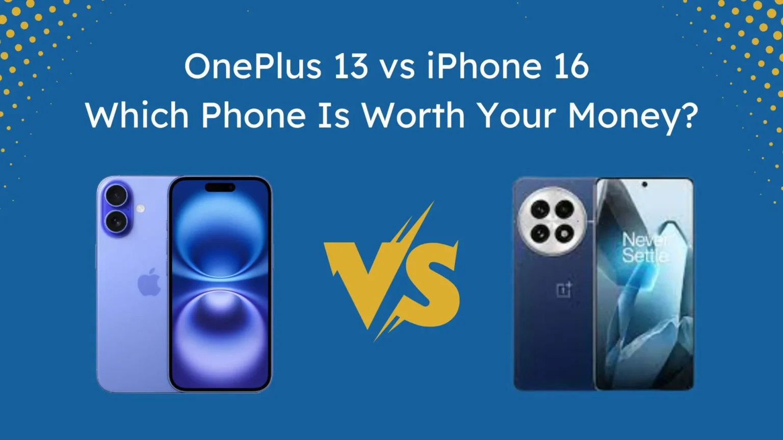 OnePlus 13 vs. iPhone 16: Ultimate Comparison of Features, Performance, and Price