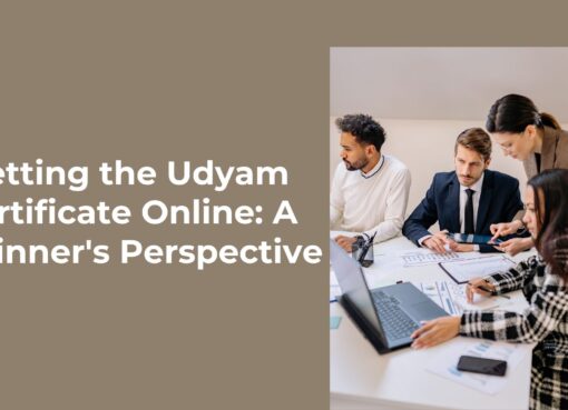 Getting the Udyam Certificate Online: A Beginner's Perspective