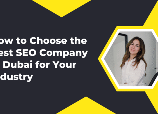 How to Choose the Best SEO Company in Dubai for Your Industry
