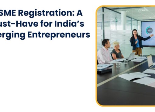 MSME Registration A Must-Have for India’s Emerging Entrepreneurs