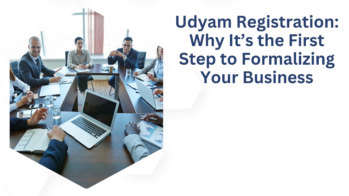 Udyam Registration Why It’s the First Step to Formalizing Your Business