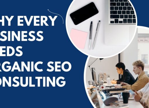 Why Every Business Needs Organic SEO Consulting