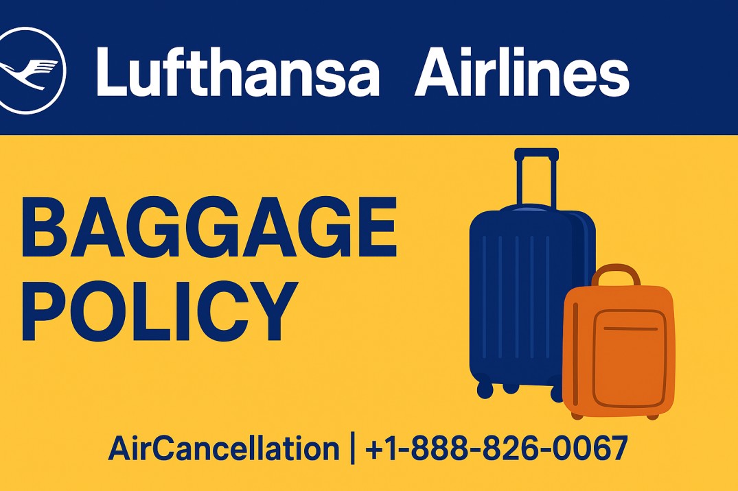 Lufthansa Airlines Baggage Policy | AirCancellation | +1 -888-826-0067