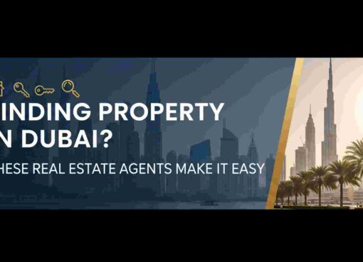 "Finding Property in Dubai? These Real Estate Agents Make It Easy"