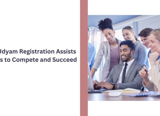 How Udyam Registration Assists MSMEs to Compete and Succeed