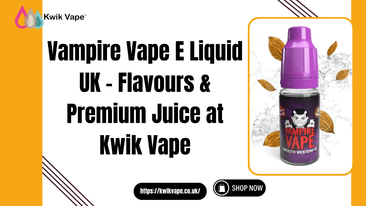 Vampire Vape E Liquid UK – Flavours & Premium Juice at Kwik Vape
