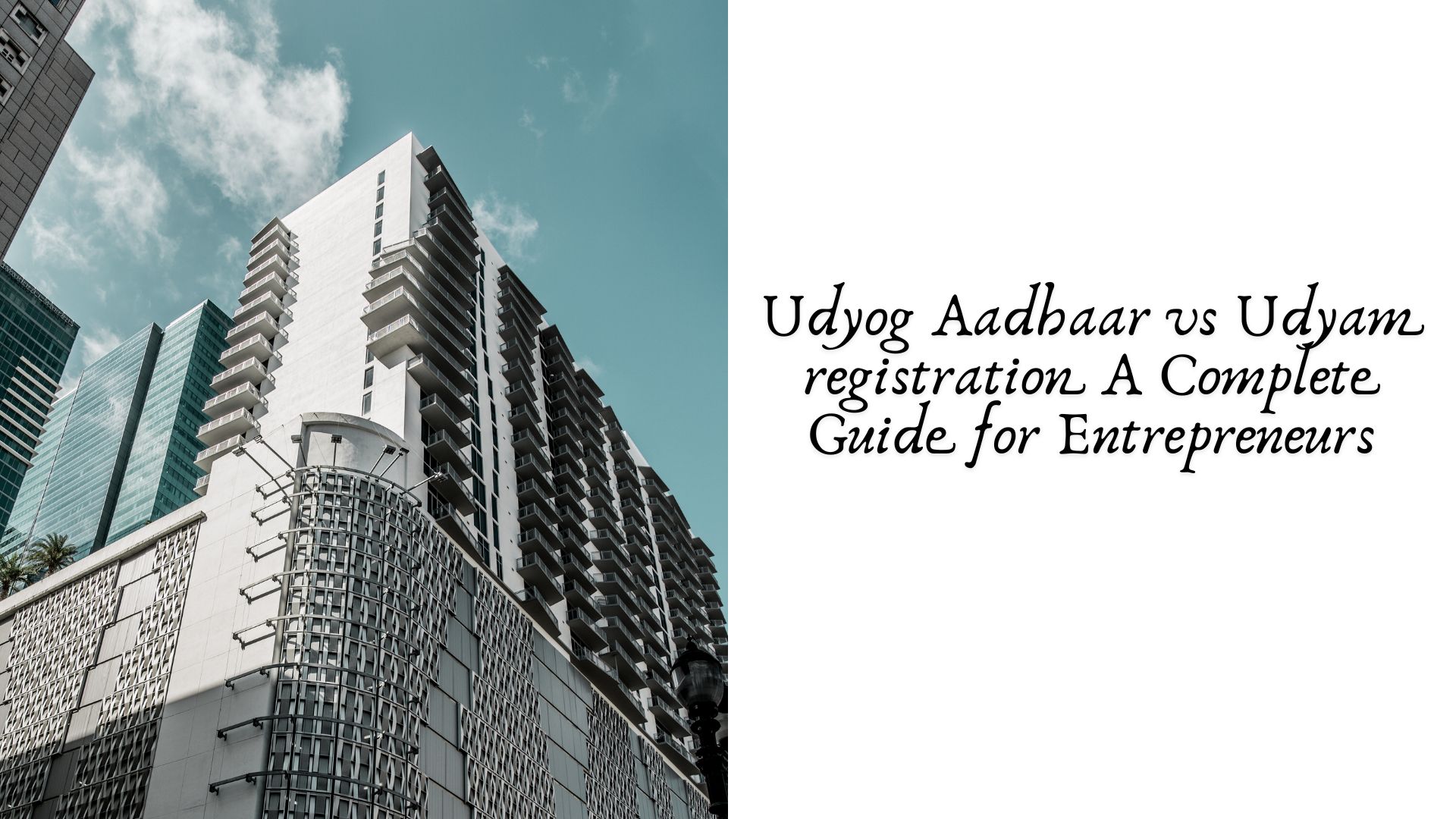 Udyog Aadhaar vs Udyam registration A Complete Guide for Entrepreneurs
