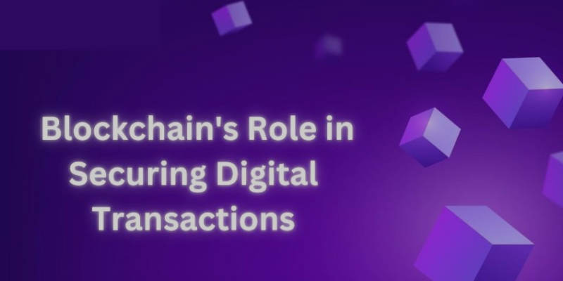 What is the Role of Blockchain in securing digital transactions