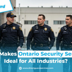 What Makes Ontario Security Services Ideal for All Industries?