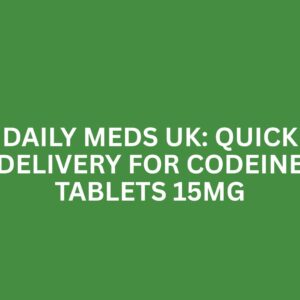 DAILY MEDS UK QUICK DELIVERY FOR CODEINE TABLETS 15MG