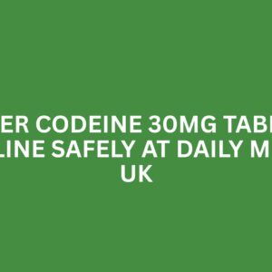 ORDER CODEINE 30MG TABLETS ONLINE SAFELY AT DAILY MEDS UK