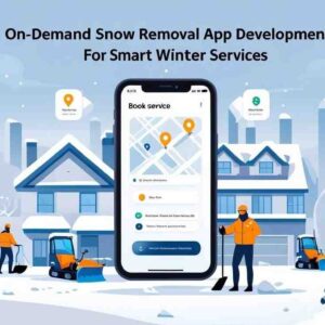 On-Demand Snow Removal App Development for Smart Winter Services